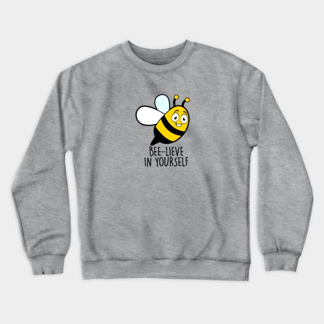 Bee-Lieve In Yourself Crewneck Sweatshirt by NotSoGoodStudio